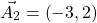 \[\vec{A_2} = \left(-3, 2\right)\]