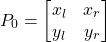 \[ P_0 = \begin{bmatrix} x_l & x_r \\ y_l & y_r \end{bmatrix} \]